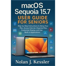 (영문도서)macOS Sequoia 15.7 User Guide for Seniors: Step-by-Step Instructions to Setup Yo... Paperback, Independently Published, English, 9798274487481