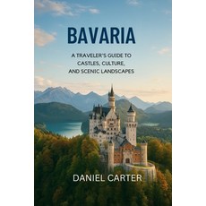 (영문도서)Bavaria 2025/2026: A Journey Through the Heart of Germany: Explore Bavaria's Cas... Paperback, Independently Published, English, 9798272960047