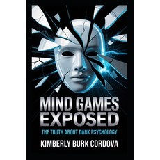 (영문도서)Mind Games Exposed: The Truth About Dark Psychology Paperback, Independently Published, English, 9798283282602