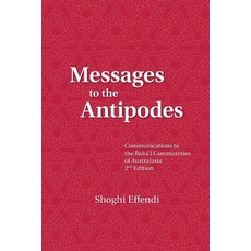 Messages to the Antipodes: Communications to the Baha'i Communities of Australasia Paperback, Baha'i Publications Australia, English, 9781876322038
