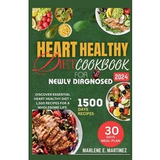 (영문도서) Heart Healthy Diet Cookbook for Newly Diagnosed 2024: Discover Essential Heart Health Diet + ... Paperback, Independently Published, English, 9798870734552