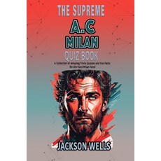 (영문도서) A.C. Milan: The Supreme Quiz and Trivia Book about your favorite soccer team Paperback, Independently Published, English, 9798870373058