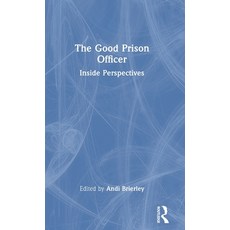 (영문도서) The Good Prison Officer: Inside Perspectives Hardcover, Routledge, English, 9781032394398