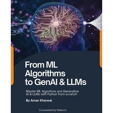 (영문도서) From ML Algorithms to GenAI & LLMs: Master ML Algorithms and Generative AI & LL... Paperback, Bluerose Publishers, English, 9789367834800