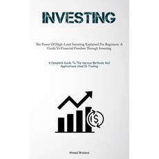 (영문도서) Investing: The Power Of High-Level Investing Explained For Beginners: A Guide To Financial Fr... Paperback, Christopher Thomas, English, 9781837879380