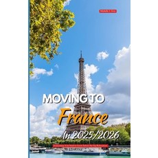 (英文圖書)Moving to France in 2025/2026: Everything You Need to Know Before the Big Reloca... 平裝版, Independently Published, 英文