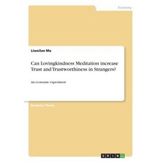 (영문도서) Can Lovingkindness Meditation increase Trust and Trustworthiness in Strangers?: An economic e... Paperback, Grin Verlag, English, 9783668712256