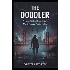 (영문도서)The Doodler: A Hunt for San Francisco's Most Elusive Serial Killer Paperback, Independently Published, English, 9798196616525