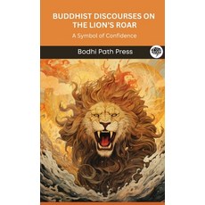 (영문도서) Buddhist Discourses on the Lion's Roar (From Majjhima Nikaya): A Symbol of Confidence (From B... Hardcover, Grapevine India, English, 9789360003654