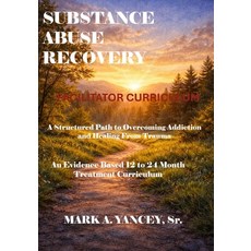 (英文圖書)Substance Abuse Recovery - Facilitators Curriculum: An Evidence-Based 12-Month T... 平裝版, Yancey Outreach Internation..., English, Paperback