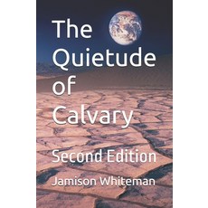 (영문도서) The Quietude of Calvary Second Edition Paperback, Jamison A. Whiteman, English, 9781737951254