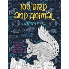 100 Bird and Animal - Coloring Book - 100 Zentangle Animals Designs with Henna Paisley and Mandala ... Paperback, Independently Published