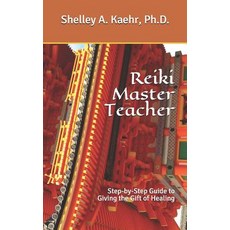(영문도서)Reiki Master Teacher: Step-by-Step Guide to Giving the Gift of Healing Paperback, Independently Published, English, 9781093885637
