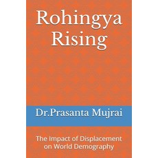 (영문도서) Rohingya Rising: The Impact of Displacement on World Demography Paperback, Independently Published, English, 9798303494350