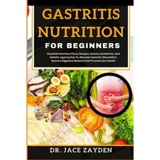 (영문도서) Gastritis Nutrition for Beginners: Essential Nutrition Plans Recipes Dietary Guidelines An... Paperback, Independently Published, English, 9798877629608