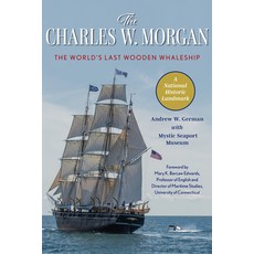 (영문도서) The Charles W. Morgan: The World's Last Wooden Whaleship Paperback, Lyons Press, English, 9781493084432