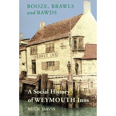 (英文圖書)Booze Brawls and Bawds: A Social History of Weymouth Inns ca.1700-1939 平裝版, Hobnob Press, 英文