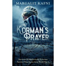 (영문도서) Korman's Prayer: Survivors Of Auschwitz & Holocaust Survivor True Stories from World War 2 Paperback, Independently Published, English, 9781097688449
