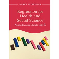 (영문도서) Regression for Health and Social Science: Applied Linear Models with R Hardcover, Cambridge University Press, English, 9781108478182