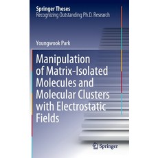 Manipulation of Matrix-Isolated Molecules and Molecular Clusters with Electrostatic Fields Hardcover, Springer