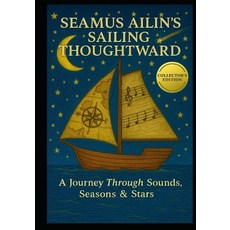 (英文圖書)Seamus Ailin's Sailing Thoughtward: A Journey Through Sounds Seasons & Stars 平裝版, Independently Published, 英文