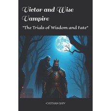 (영문도서) Victor and Wise Vampire: "The Trials of Wisdom and Fate" Paperback, Independently Published, English, 9798312935813