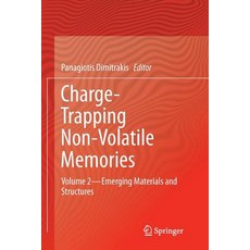 (영문도서) Charge-Trapping Non-Volatile Memories: Volume 2--Emerging Materials and Structures Paperback, Springer, English, 9783319839998