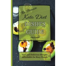 (영문도서) The Ultimate Keto Diet Dishes Guide: Fast and Delicious Recipes affordable for... Paperback, Otis Fisher, English, 9781803171357