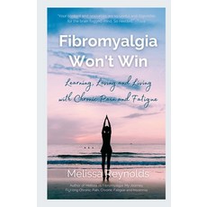 (영문도서) Fibromyalgia Won't Win: Learning Loving and Living with Chronic Pain and Fatigue Paperback, Lulu.com, English, 9781471729065