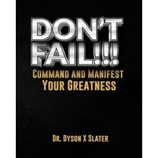 (영문도서)Don't Fail!!!: Command and Manifest Your Greatness Paperback, Independently Published, English, 9798268752663