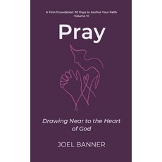 (英文圖書)Pray: Drawing Near to the Heart of God 平裝版, Independently Published, 英文