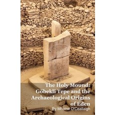 (英文圖書)The Holy Mound： Göbekli Tepe and the Archaeological Origins of Eden 平裝版, Silverback Books, 英文