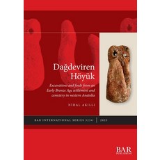 (英文書)Dagdeviren Höyük： Excavations and finds from an Early Bronze Age settlement and... 平裝版, British Archaeological Repo..., 英文
