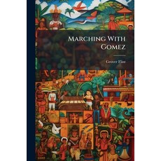 (영문도서)Marching With Gomez Paperback, Nabu Press, English, 9781145088764