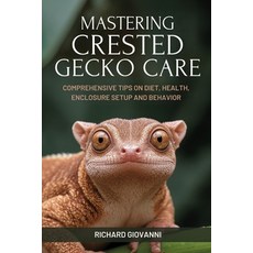 (英文圖書)Mastering Crested Gecko Care: Comprehensive Tips On Diet Health Enclosure Setu... 平裝版, Independently Published, 英文