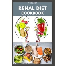 The Best Renal Diet Cookbook: Low Sodium Low Potassium & Low Phosphorus Renal Diet Recipes for Heal... Paperback, Independently Published