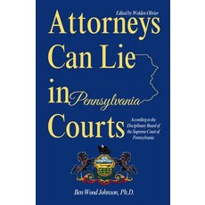(영문도서)Attorneys Can Lie in Pennsylvania Courts: According to the Disciplinary Board of... Paperback, Tesko Publishing, English, 9781948600958