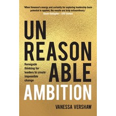 (영문도서) Unreasonable Ambition: Renegade thinking for leaders to create impossible change Paperback, Reinvention Consulting Pty Ltd, English, 9781923007000
