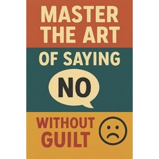 (英文圖書)Master the Art of Saying No Without Guilt 平裝版, Independently Published, 英文