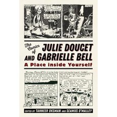 Comics of Julie Doucet and Gabrielle Bell: A Place Inside Yourself Paperback, University Press of Mississ..., English, 9781496821096