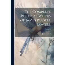 (영문도서) The Complete Poetical Works of James Russell Lowell; Volume 1 Paperback, Legare Street Press, English, 9781022113329
