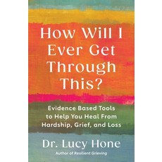(영문도서)How Will I Ever Get Through This?: Evidence Based Tools to Help You Heal from Ha... Paperback, S&s/Simon Element, English, 9781668227893