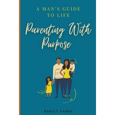 (영문도서) Parenting With Purpose: A Man's Guide to Life.. Paperback, Independently Published, English, 9798865863472