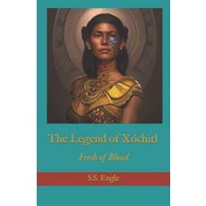 (영문도서) The Legend of Xóchitl: Fresh of Blood Paperback, Independently Published, English, 9798856567327