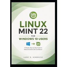 (영문도서)Linux Mint 22 for Windows 10 Users Paperback, Independently Published, English, 9798184551098 Independently Published, English, 9798184551098