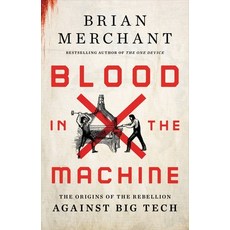 (영문도서) Blood in the Machine: The Origins of the Rebellion Against Big Tech Hardcover, Little Brown and Company, English, 9780316487740