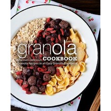 (영문도서) Granola Cookbook: Discover Delicious Granola Recipes in an Easy Granola Cookbook (2nd Edition) Paperback, Independently Published, English, 9781794251205