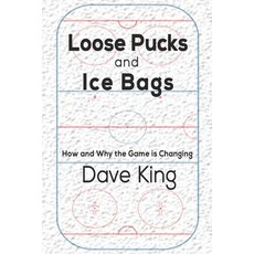 (영문도서) Loose Pucks and Ice Bags: How and why the game is changing Paperback, Independently Published, English, 9798597505633