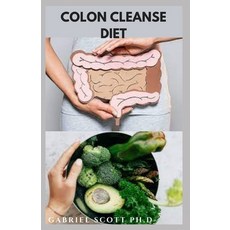 (영문도서) Colon Cleanse Diet: Dietary Guidance With Delicious Recipes For Colon Health Includes How to ... Paperback, Independently Published, English, 9798453874279