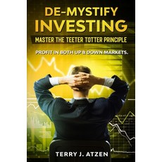 De-Mystify Investing: Master the Teeter Totter Principle Paperback, Absolute Author Publishing ..., English, 9781649531230